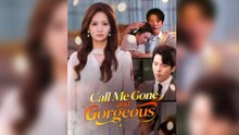 CALL ME GONE AND GORGEOUS