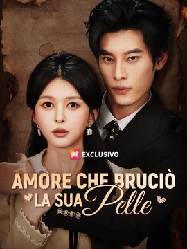 (Doppiaggio) Amore che Bruciò la Sua Pelle | Serie Completa | Short Drama Italiano
