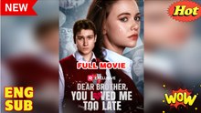 Hot 2026 🍀Dear Brother, You Loved Me Too Late 2026