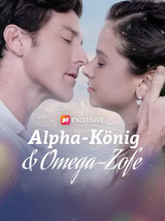 Alpha-König & Omega-Zofe | Komplette Serie | Short Drama Deutsch