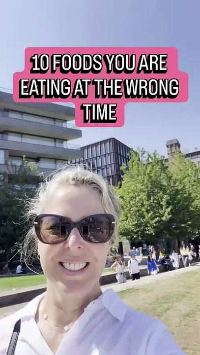 10 FOODS YOU ARE EATING AT THE WRONG TIME
