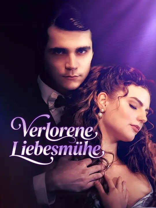 Verlorene Liebesmühe | Komplette Serie | Short Drama Deutsch
