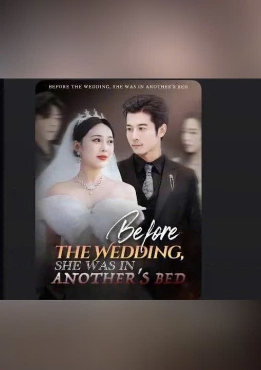 Before The Wedding She Was In Another Bed [ Engsub ]
