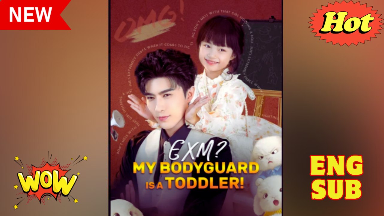 EXM My Bodyguard is a Toddler Chinese Drama - English Sub