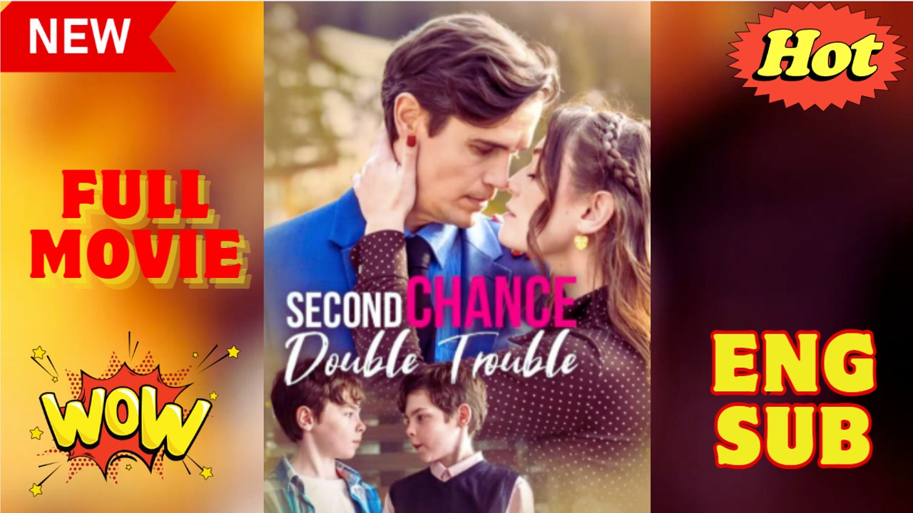 Second Chance, Double Trouble - Full Movie