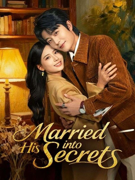 Married into His Secrets - Full Chinese Drama