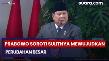 Prabowo Soroti Sulitnya Mewujudkan Perubahan Besar