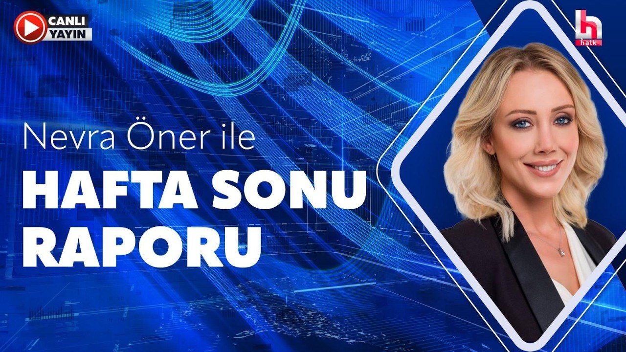Nevra Öner ile Hafta Sonu Raporu (31 Mayıs 2026)