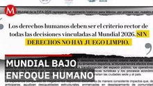 Comisiones de Derechos Humanos piden priorizar garantías fundamentales durante el Mundial