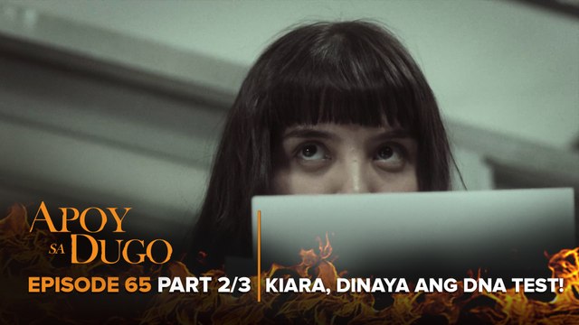 Apoy Sa Dugo: Kiara forged the DNA test! (Episode 65 - Part 2/3)