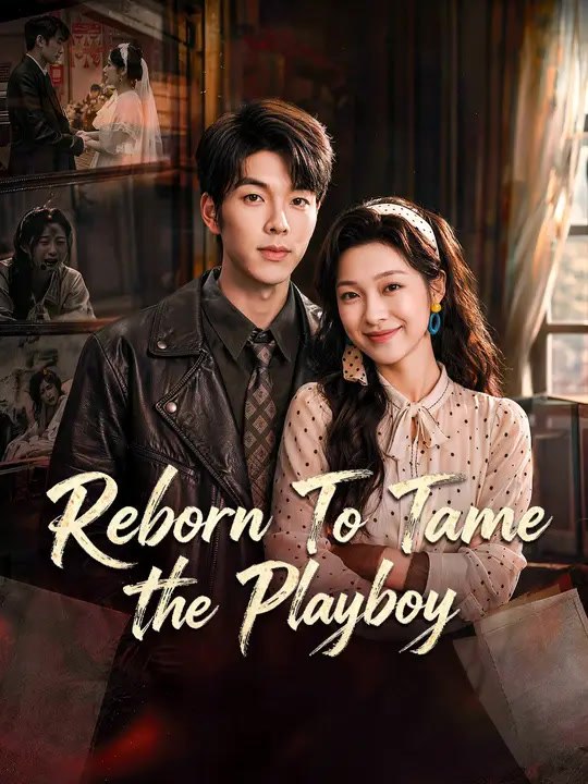 Reborn To Tame The Playboy | Full Series | Short Drama English