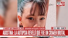 Femicidio de Agostina: la autopsia reveló que se trató de un crimen brutal