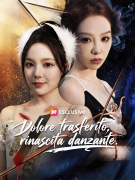 Dolore trasferito, rinascita danzante. | Serie Completa | Short Drama Italiano