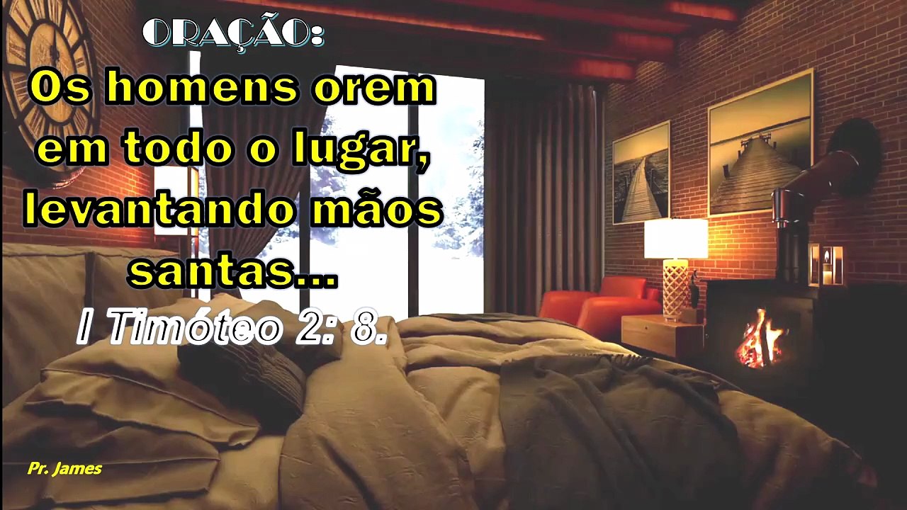 ORAÇÃO:  Os homens orem em todo o lugar, levantando mãos santas... I Timóteo 2: 8.