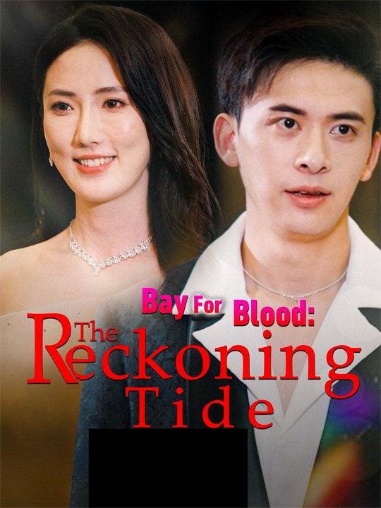 Bay For Blood: The Reckoning Tide🍀 💔 Chinese Drama - English Sub