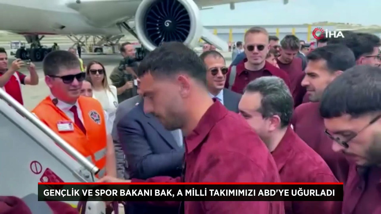 Gençlik ve Spor Bakanı Bak, A Milli Takımımızı ABD'ye uğurladı