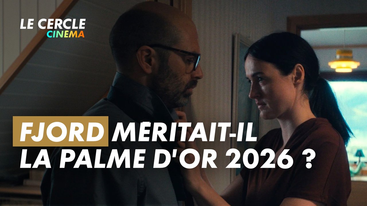 "Fjord" méritait-il la Palme d'Or 2026 ? Le Cercle répond !