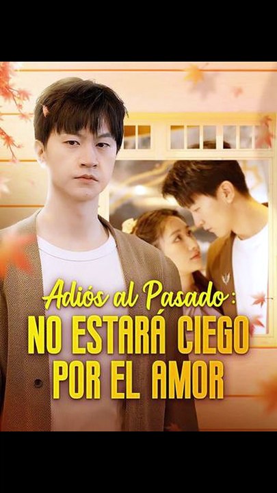 [ESP DOBLADO] Adiós al Pasado  No Estará Ciego por el Amor