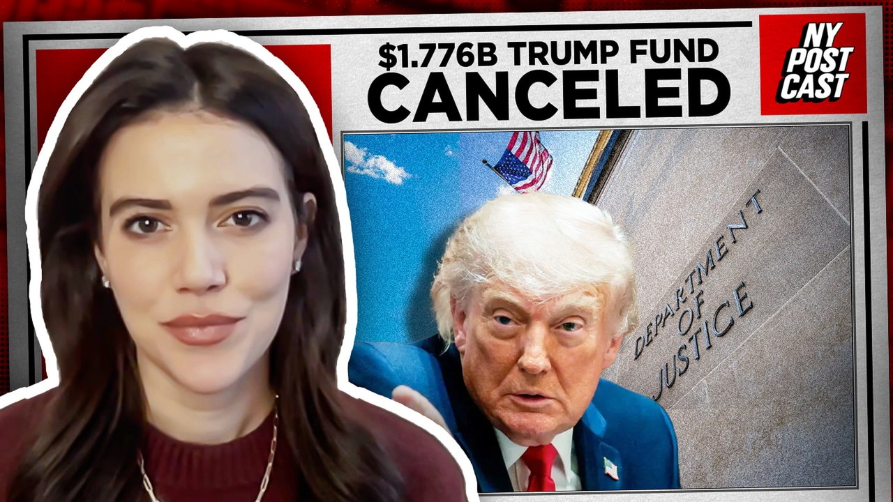 Trump drops $1.776 billion 'weaponization' fund | NY POSTcast