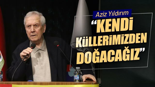 Aziz Yıldırım: Yeniden En Büyük Fenerbahçe Dönemi Ufukta
