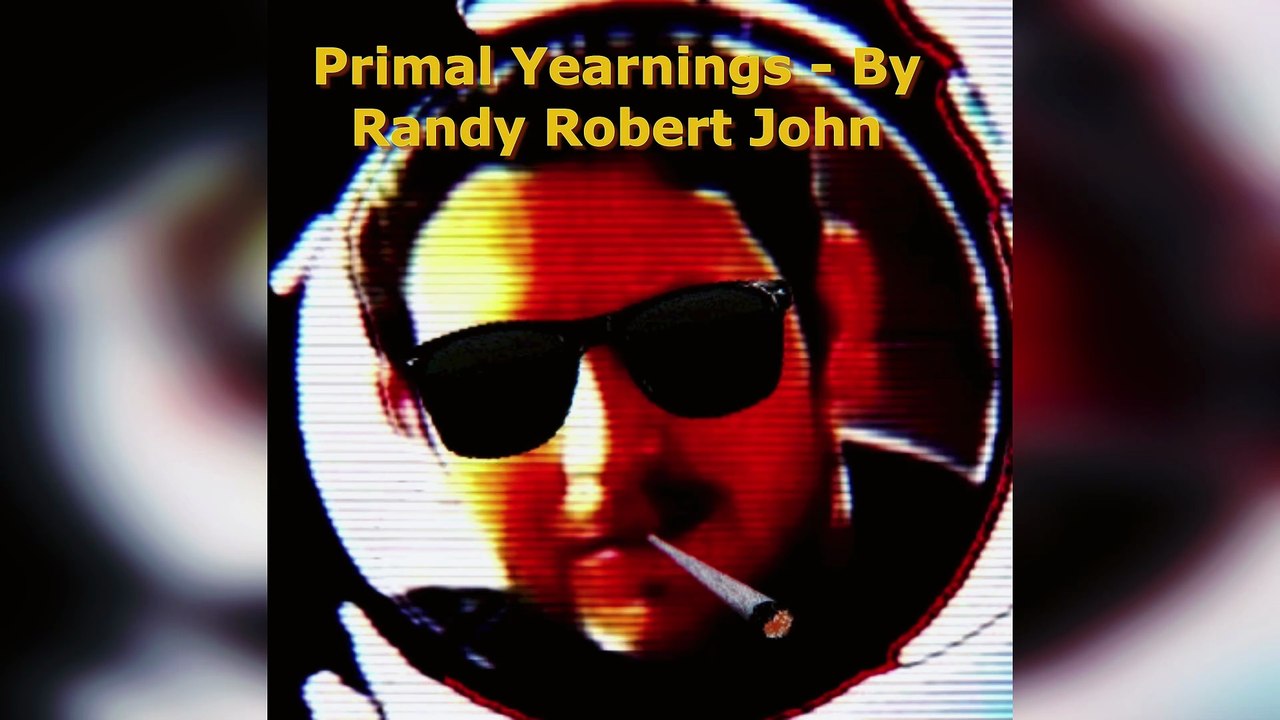 Primal Yearnings - By Randy Robert John