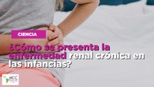 ¿Cómo se presenta la enfermedad renal crónica en las infancias?