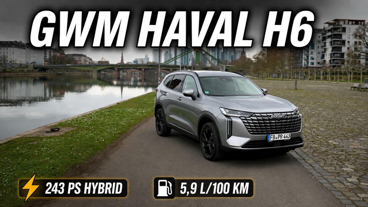 GWM HAVAL H6 Kurzcheck: Effizienter Vollhybrid im Fokus