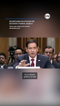 Marco Rubio alerta que drones de cárteles mexicanos podrían ser usados contra EE.UU.
