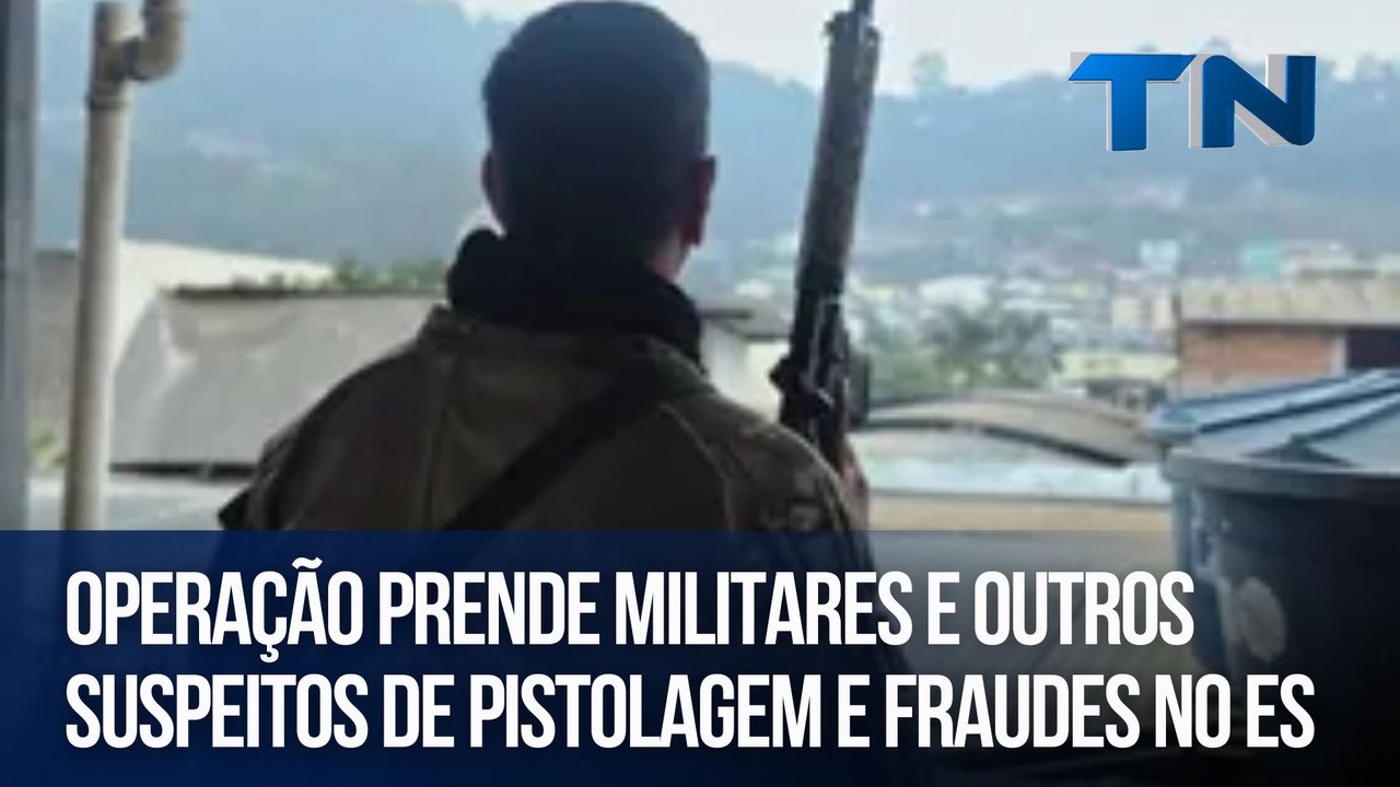 Operação prende militares e outros suspeitos de pistolagem e fraudes no ES