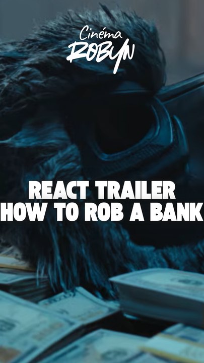React trailer du film, How to rob a bank !
