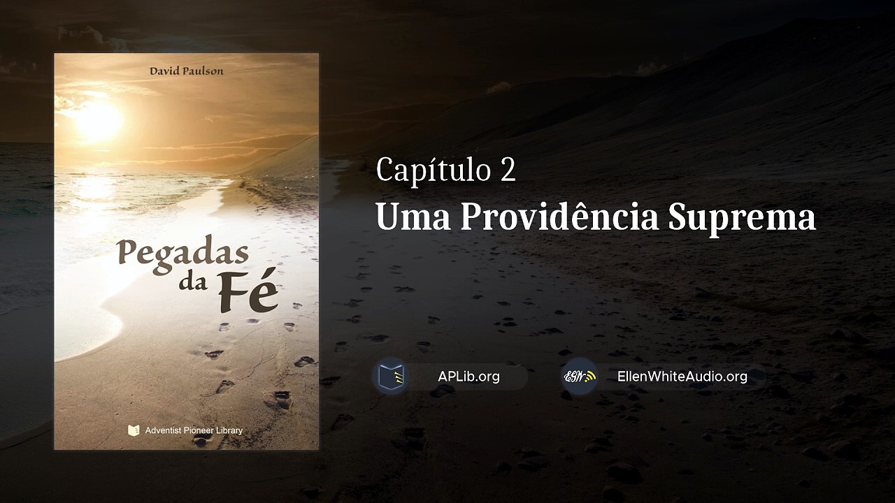 Capítulo 2 - Uma Providência Suprema | Pegadas da Fé