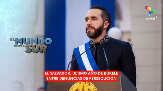 EL MUNDO DESDE EL SUR | El Salvador | Gestión de Bukele y DD. HH. en picada 02-06-2026