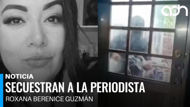Así fue el secuestro de la periodista Roxana Berenice Guzmán en Veracruz