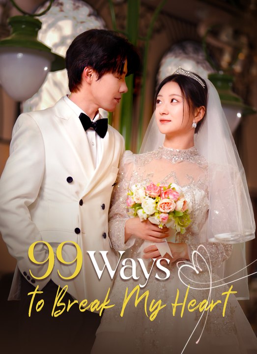 99 Ways to Break My Heart | Full 51 Eps SD Drama 2026