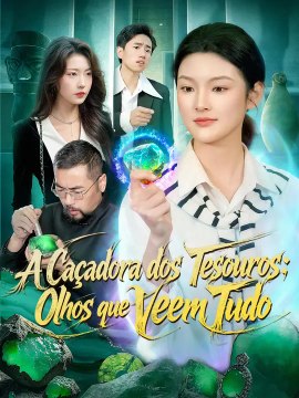 A Caçadora dos Tesouros: Olhos que Veem Tudo | Série Completa | Short Drama Português