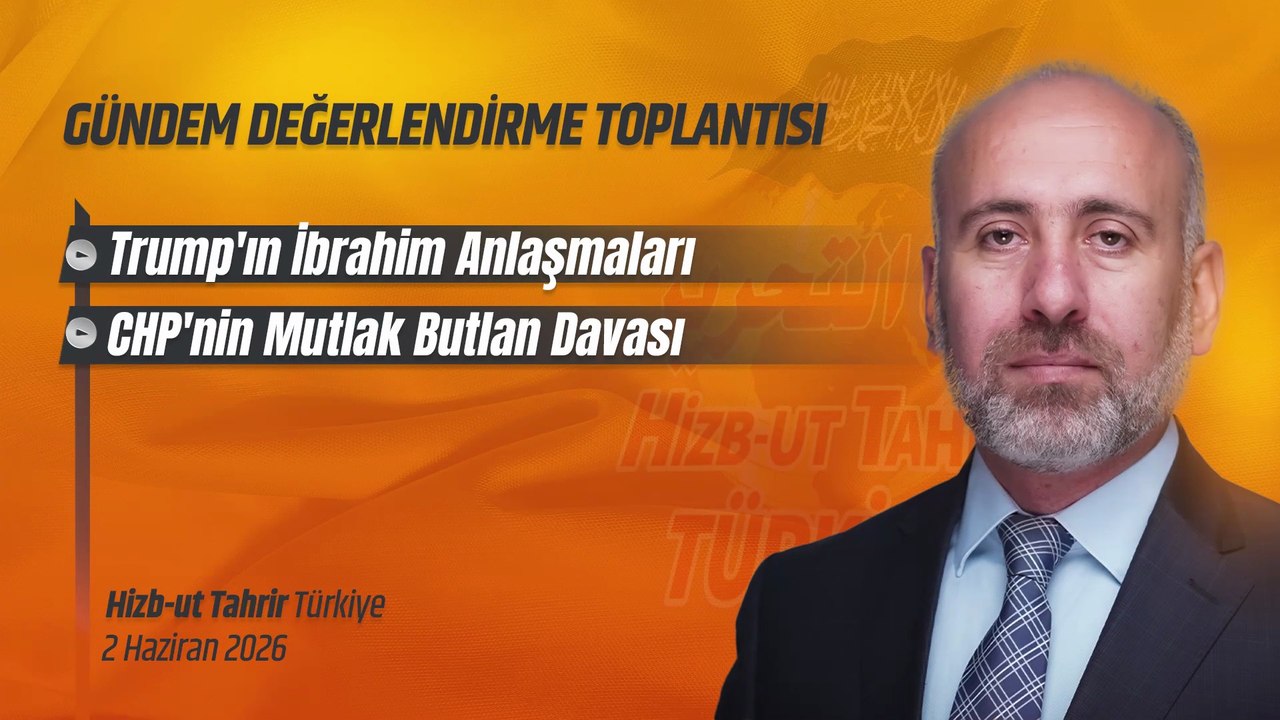 Hizb-ut Tahrir Türkiye Gündem Değerlendirme Toplantısı - 2 Haziran 2026