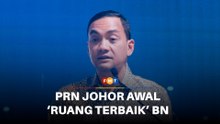 PRN Johor awal sedia ‘ruang terbaik’ untuk BN kembali dominan
