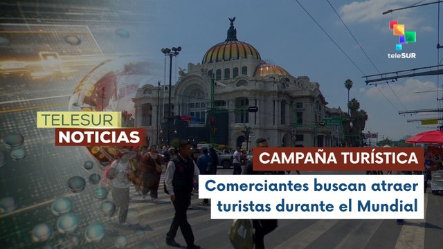 Comerciantes impulsan campaña para atraer turismo durante el Mundial en México