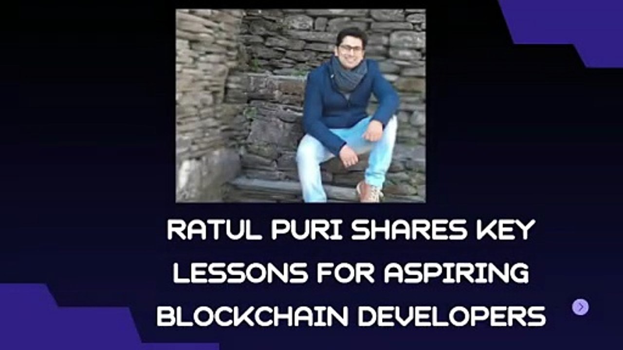 Ratul Puri Shares Key Lessons for Aspiring Blockchain Developers | Blockchain Development Guide