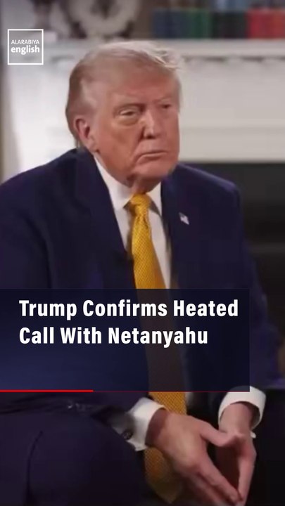 Trump Confirms Heated Call With Netanyahu