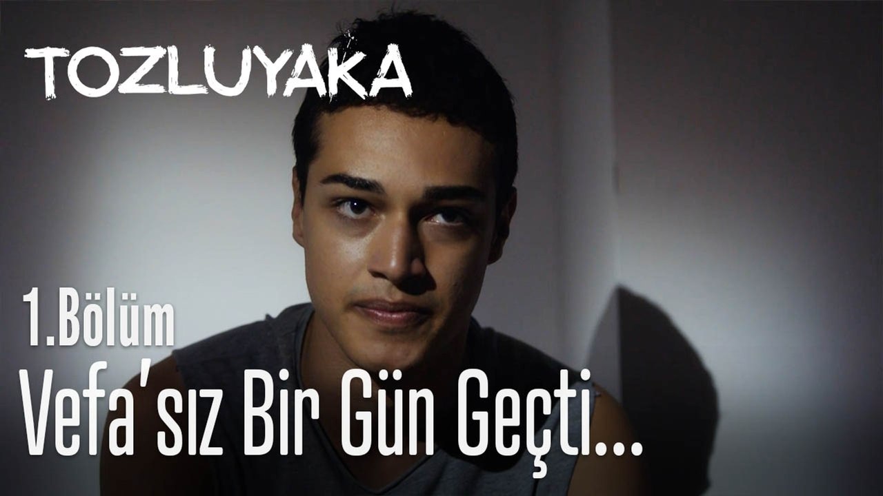 Vefa'sız bir gün geçti...  - Tozluyaka 1. Bölüm