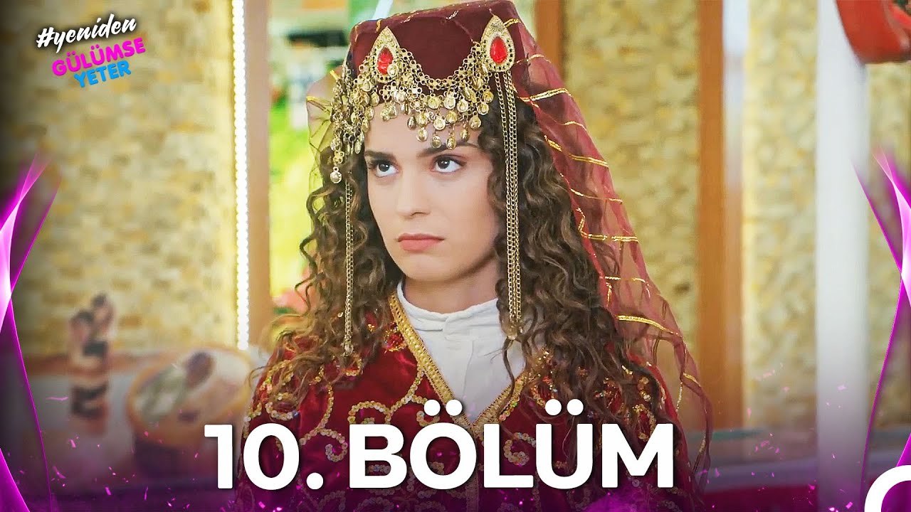 #YENİDEN Gülümse Yeter 10. Bölüm