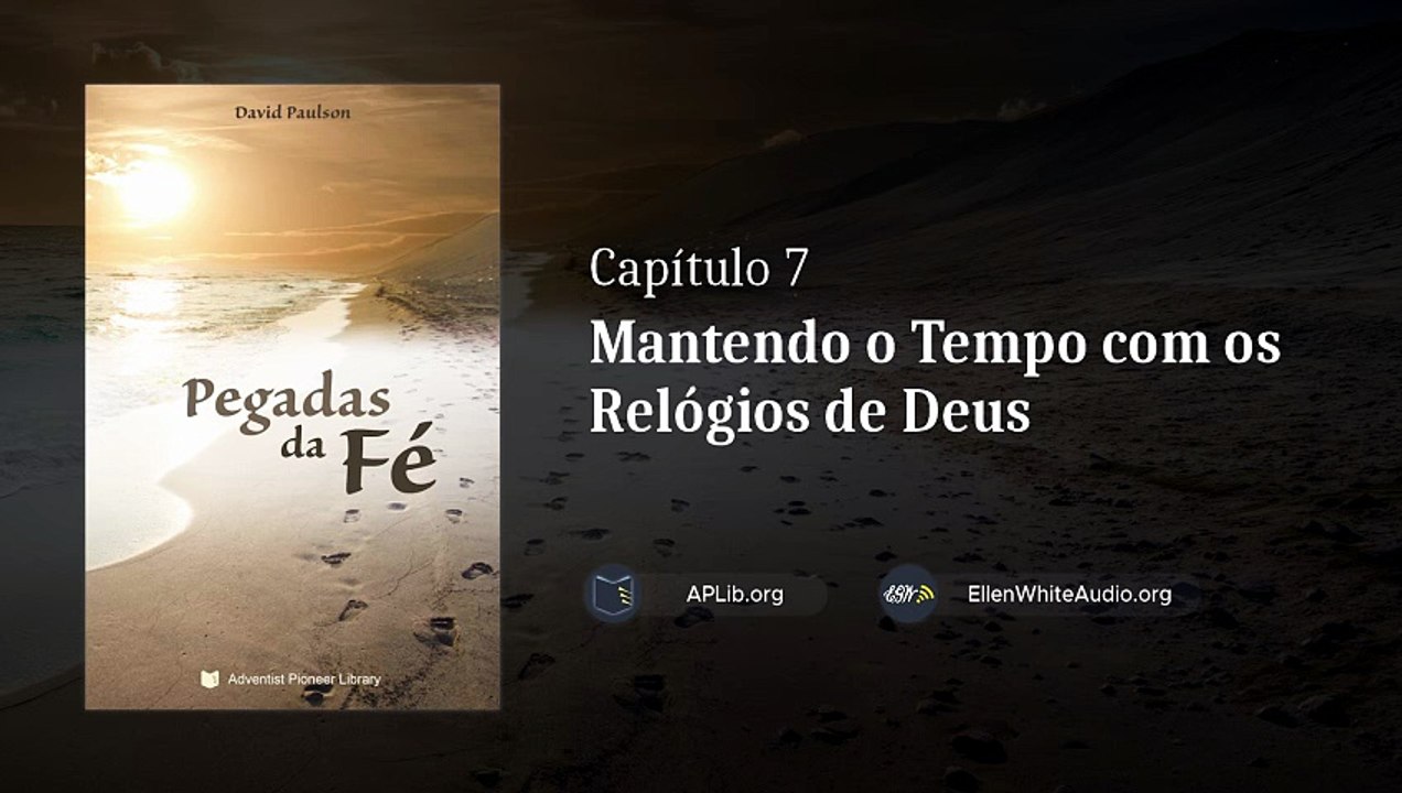 Capítulo 7 - Mantendo o Tempo com os Relógios de Deus | Pegadas da Fé