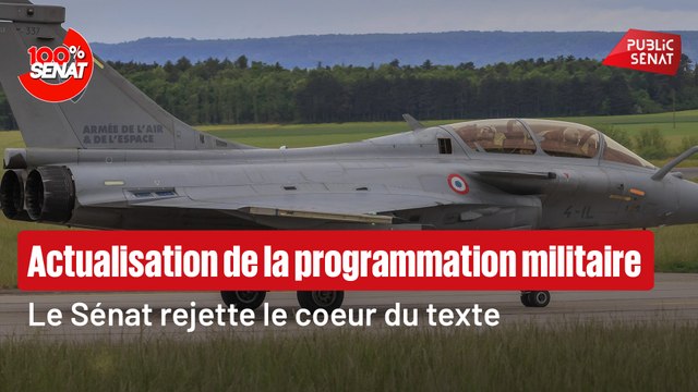 100% Sénat - Actualisation de la programmation militaire : le Sénat rejette le coeur du projet de loi