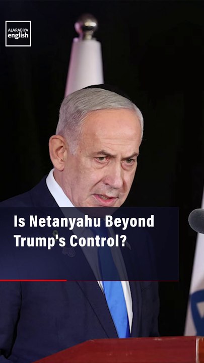 Is Netanyahu Beyond Trump's Control?