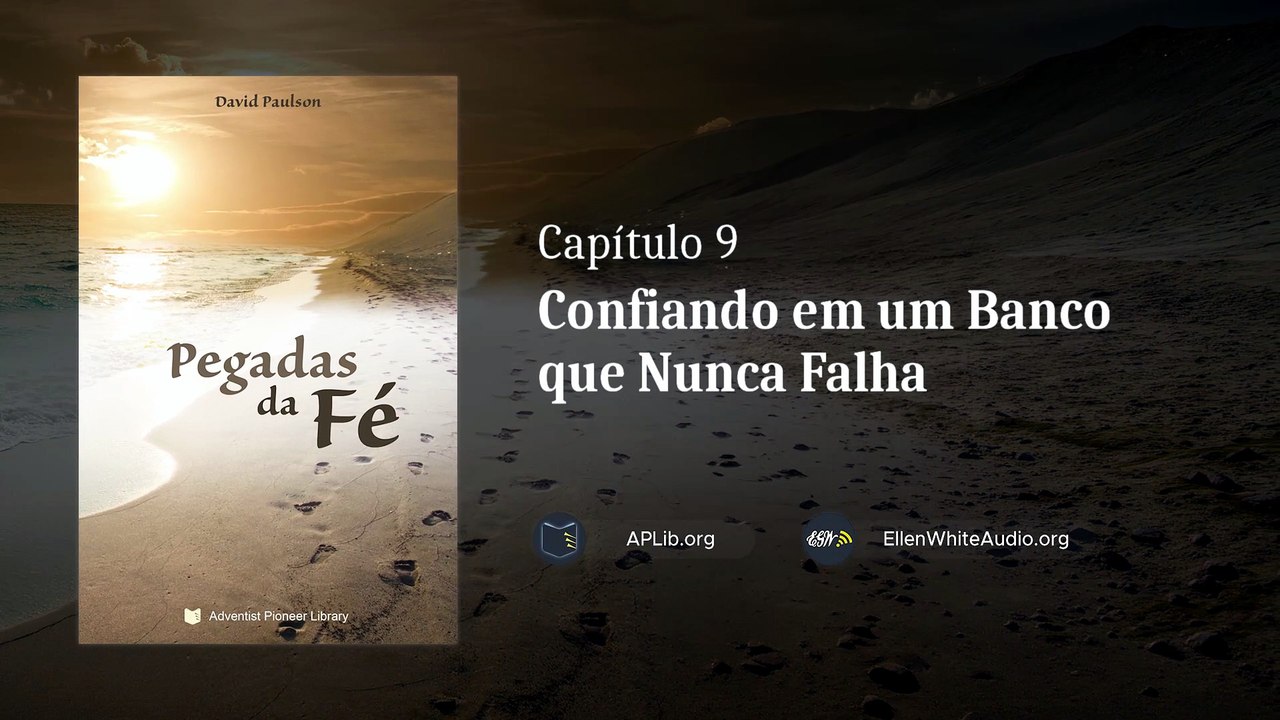 Capítulo 9 - Confiando em um Banco que Nunca Falha | Pegadas da Fé