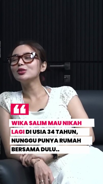 Wika Salim mau nikah lagi di usia 34 tahun dan harus punya rumah bersama dulu, kalo gak.. gak mau nikah.