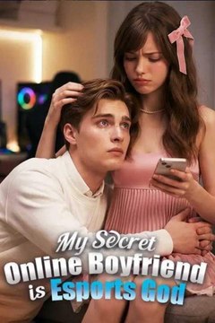 My Secret Online Boyfriend is Esports God - Full Movie