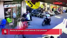 Manisa’da pompalı tüfekli saldırıda 2 kişi yaralandı