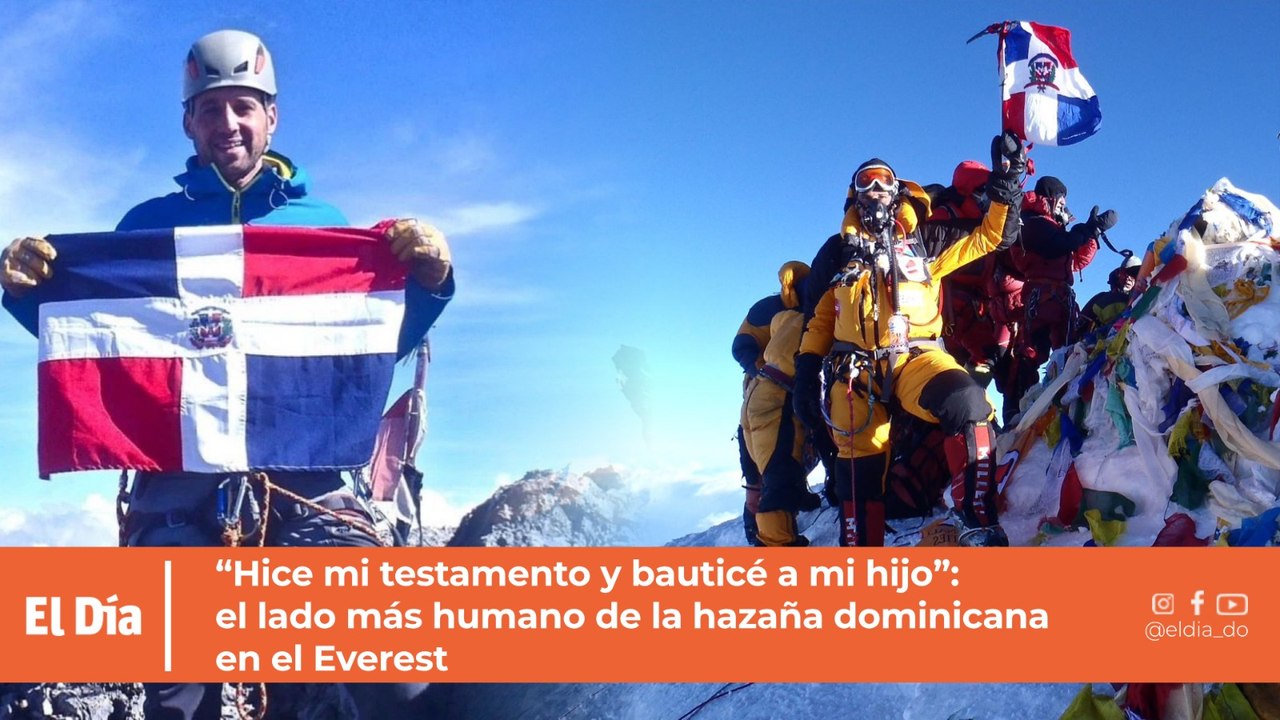 "Hice mi testamento y bauticé a mi hijo": el lado más humano de la hazaña dominicana en el Everest